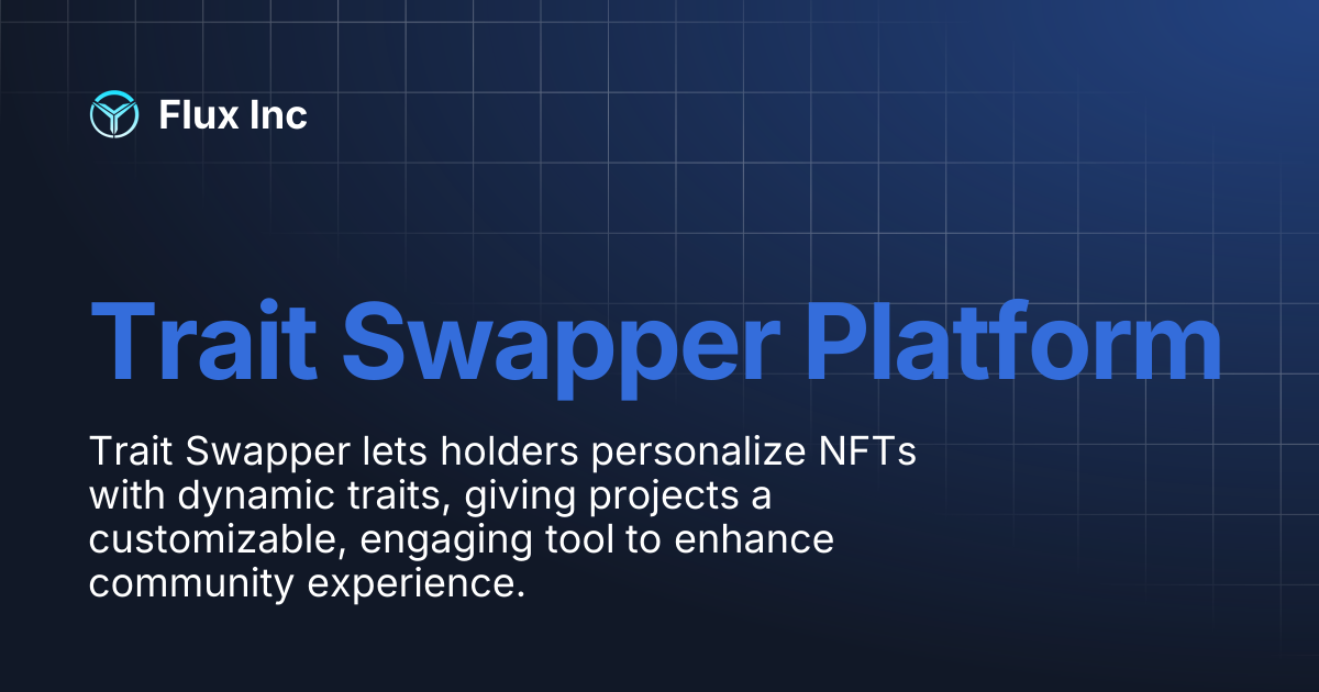Trait Swapper Platform | Flux Inc
